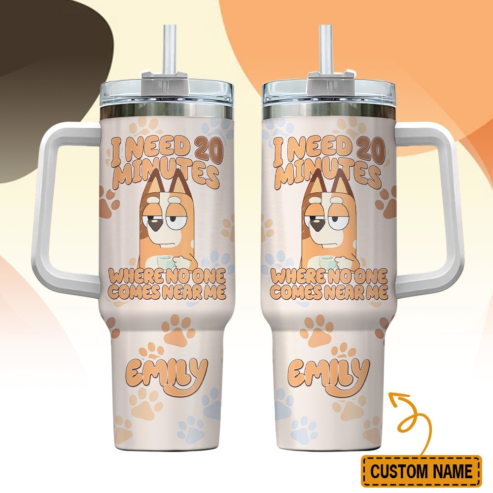 Personalized Funny Bluey Tumbler And Bingo Gift For Bluey Family Lovers Bigo 40oz Quencher Stanley Tumbler LN I Need 20 Minutes 343500